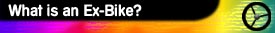 What is an Ex-Bike?
